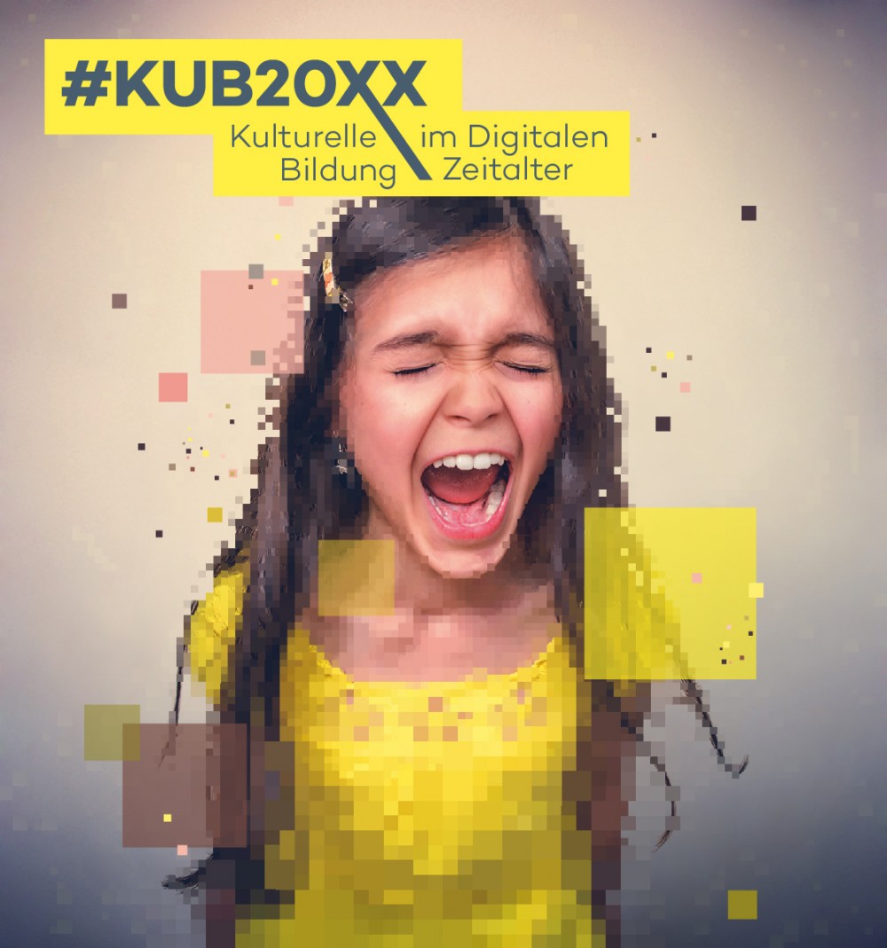 Netzwerktagung #KUB20XX – Kulturelle Bildung im Digitalen Zeitalter