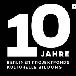 EINLADUNG: 10 Jahre Berliner Projektfonds Kulturelle Bildung
