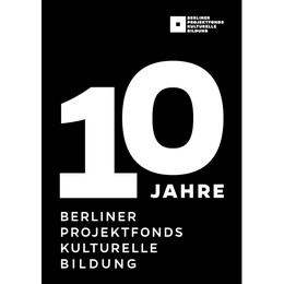 Save the Date: 10 Jahre Berliner Projektfonds Kulturelle Bildung