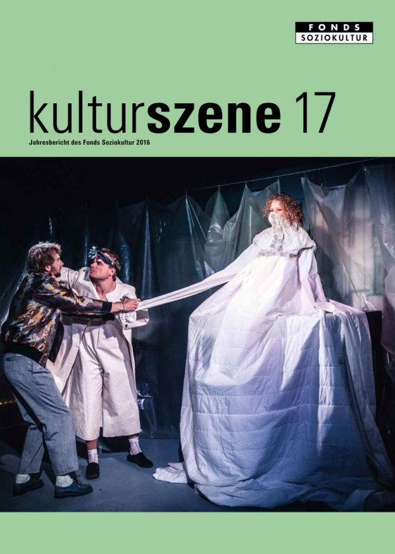 Neuer Jahresbericht "Kulturszene 17" über die vom Fonds Soziokultur geförderten Projekte