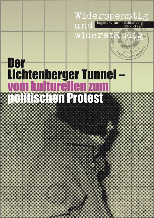 Widerspenstig und widerständig: Jugendkultur in Lichtenberg 1960 - 1990