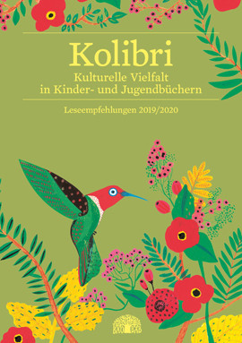Kolibri Leseempfehlungen 2019/2020 für Kulturelle Vielfalt in Kinder- und Jugendbüchern