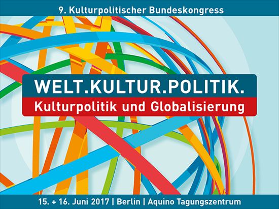 9. Kulturpolitischer Bundeskongress: Kulturpolitik und Globalisierung.