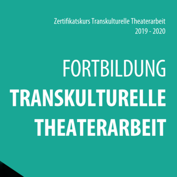 Fortbildung Transkulturelle Theaterarbeit 2019 - Modul 1