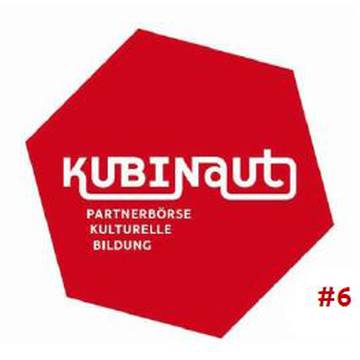 Kubinaut - Partnerbörse Kulturelle Bildung #6
