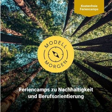 Modell morgen: Feriencamps zu Nachhaltigkeit und Berufsorientierung