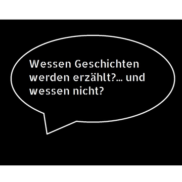 Wessen Geschichten
werden erzählt und wessen nicht?