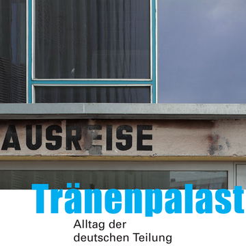 Tränenpalast | Ort der deutschen Teilung