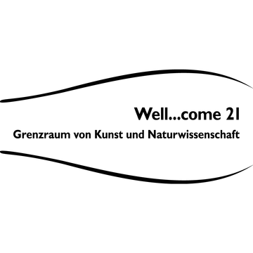 Well...come 21 - Grenzraum von Kunst und Naturwissenschaft