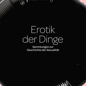 EROTIK UND WAS DAS MIT DEN DINGEN ZU TUN HAT
