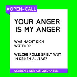 OPEN CALL - YOUR ANGER IS MY ANGER