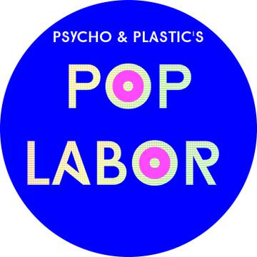 Psycho & Plastic's Poplabor