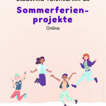 talentCAMPus Sommerferienprojekte 2020 | Projekt eins | für 9 bis 18-Jährige