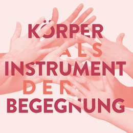 KONTAKTRAUM – Körper als Instrument der Begegnung