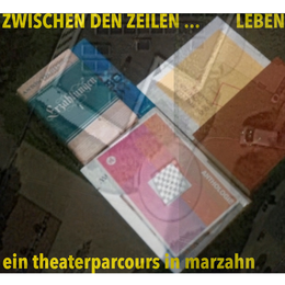 Zwischen den Zeilen ... Leben, ein Theaterparcour in Marzahn
