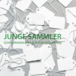 Junge Sammler. Schülerinnen und Schüler stellen aus